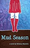Mud Season by Bethany Marcello