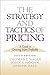 The Strategy and Tactics of Pricing: A Guide to Growing More Profitably