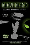 ABOVE BLACK - Project Preserve Destiny - An Insider's Account... by Dan Sherman