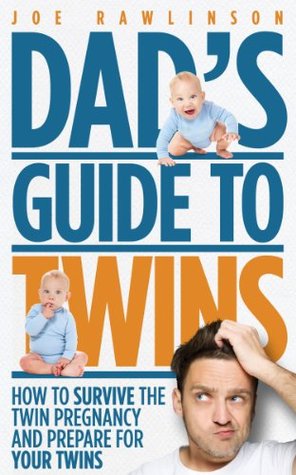 Dad's Guide to Twins: How to Survive the Twin Pregnancy and Prepare for Your Twins (Kindle Edition)