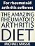 The Amazing Rheumatoid Arthritis Diet
