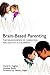 Brain-Based Parenting: The Neuroscience of Caregiving for Healthy Attachment (Norton Series on Interpersonal Neurobiology Book 0)