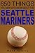 650 Things You May Not Know About The Seattle Mariners