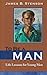 To Be a Man: Life Lessons f...