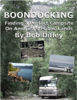 BOONDOCKING: Finding a Perfect Campsite on America's Public Lands (Kindle Edition)
