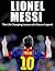 Lionel Messi: The Life Changing Lessons of a Soccer Legend (Secrets to Success, Lionel Messi, Football, Soccer, Barcelona, Become a Legend, Argentina, Maradona Book 1)