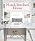 Hand-Stitched Home: Embroidered Inspirations, Ideas, and Projects – Simple, Elegant Stitches and Detailed Techniques for Personal, Original Needlework