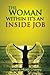 The Woman Within: It's An Inside Job