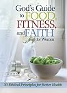 God's Guide to Food, Fitness and Faith for Women God's Guide to Food, Fitness and Faith for Women