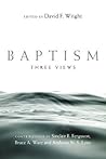 Baptism: Three Views