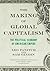The Making of Global Capitalism: The Political Economy of American Empire