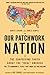 Our Patchwork Nation: The Surprising Truth About the "Real" America