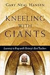 Book cover for Kneeling with Giants: Learning to Pray with History's Best Teachers