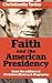 Faith and the American Presidency (Christianity Today Essentials Book 2)