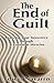 The End of Guilt: Realizing...