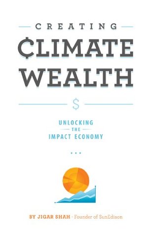 Creating Climate Wealth: Unlocking the Impact Economy