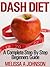 Dash Diet: A Complete Step ...