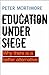 Education under Siege by Peter Mortimore