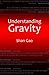 Understanding Gravity by Shan Gao