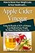 How To Boost Your Weight Loss & Your Health with... Apple Cider Vinegar (How To Boost Your Weight Loss & Your Health...)