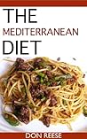 The Mediterranean Diet : Learn to Eat Right and Drop Pounds Fast