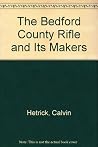 The Bedford County Rifle and Its Makers The Bedford County Rifle and Its Makers