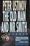 The Old Man and Mr. Smith by Peter Ustinov