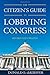 The Citizen's Guide to Lobbying Congress