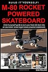 M-80 Rocket Powered Skateboard by Dan Pollino
