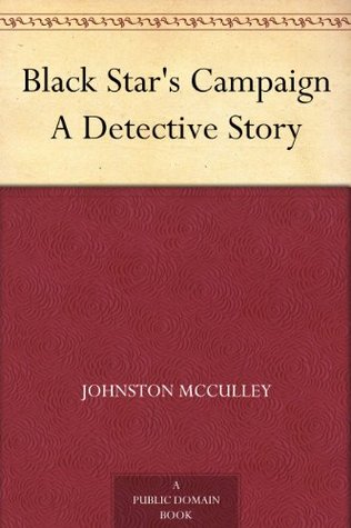 Black Star's Campaign A Detective Story (Kindle Edition)