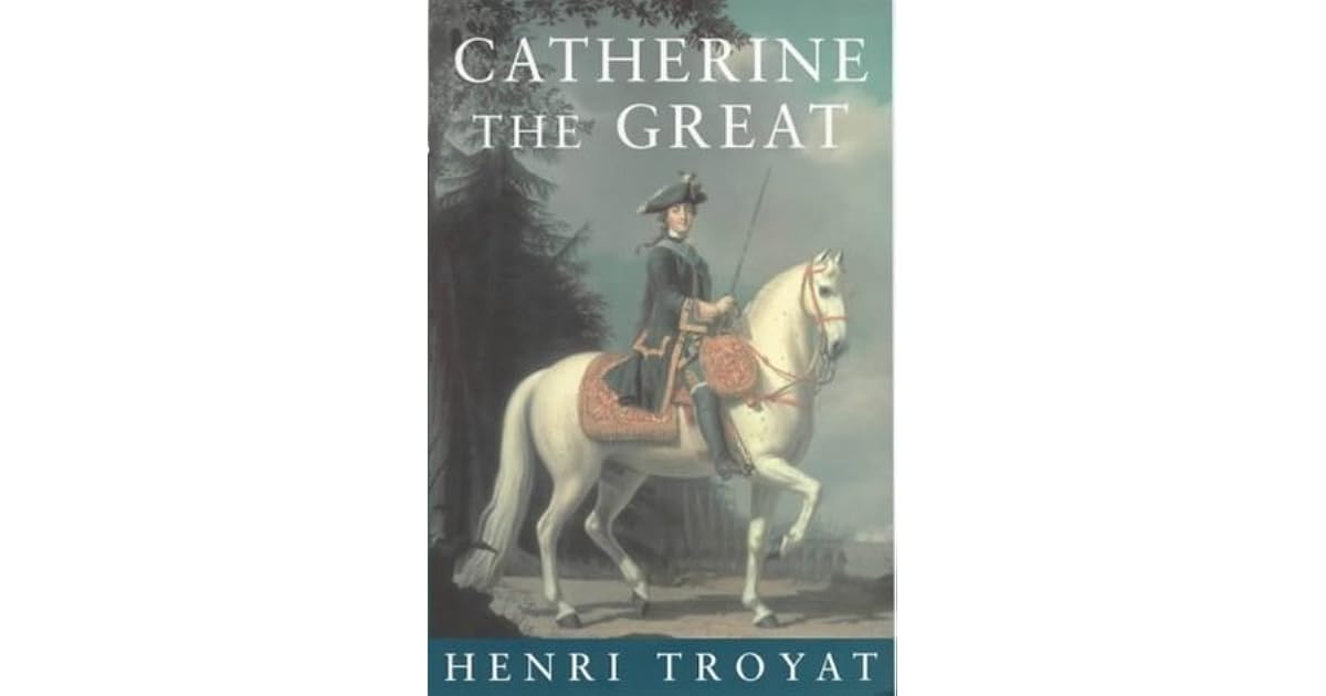 Catherine The Great By Henri Troyat
