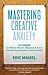 Mastering Creative Anxiety by Eric Maisel