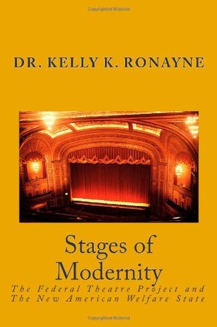 Stages of Modernity: The Federal Theatre Project and The New American Welfare State (Paperback)