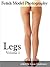 Fetish Model Photography: Legs - Photos and Pictures of Girl Leg Models, Vol. 1