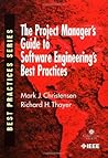 The Project Manager's Guide to Software Engineering's Best Practices (Practitioners) The Project Manager's Guide to Software Engineering's Best Practices (Practitioners)