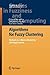 Algorithms for Fuzzy Clustering: Methods in c-Means Clustering with Applications (Studies in Fuzziness and Soft Computing, 229)