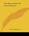 The House with the Green Shutters by George Douglas Brown