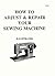 How to Adjust and Repair Your Sewing Machine