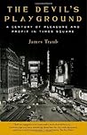 The Devil's Playground: A Century of Pleasure and Profit in Times Square