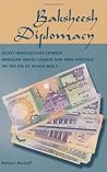Baksheesh Diplomacy: Secret Negotiations between American Jewish Leaders and Arab Officials on the Eve of World War II Baksheesh Diplomacy: Secret Negotiations between American Jewish Leaders and Arab Officials on the Eve of World War II