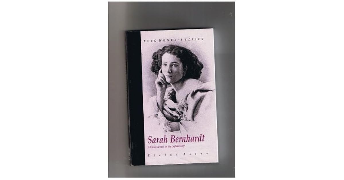 Sarah Bernhardt A French Actress On The English Stage By Elaine Aston