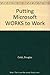 Putting Microsoft Works to Work (Software Version)