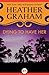 Dying to Have Her by Heather    Graham