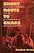Short Route To Chaos by Stephen Arons