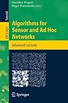 Algorithms for Sensor and Ad Hoc Networks: Advanced Lectures (Lecture Notes in Computer Science, 4621)