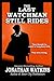 The Last Watchman Still Rides by Jonathan  Watkins