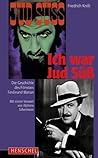Ich war Jud Süß: Die Geschichte des Filmstars Ferdinand Marian