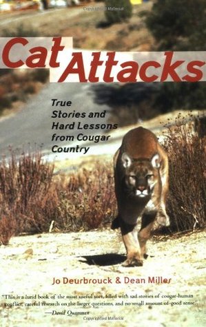 Cat Attacks: True Stories and Hard Lessons from Cougar Country (Paperback)