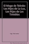 El Mago de Toledo: Los Hijos de La Luz, Los Hijos de Las Tinieblas (Spanish Edition)