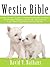 Westie Bible: A New Owner's...